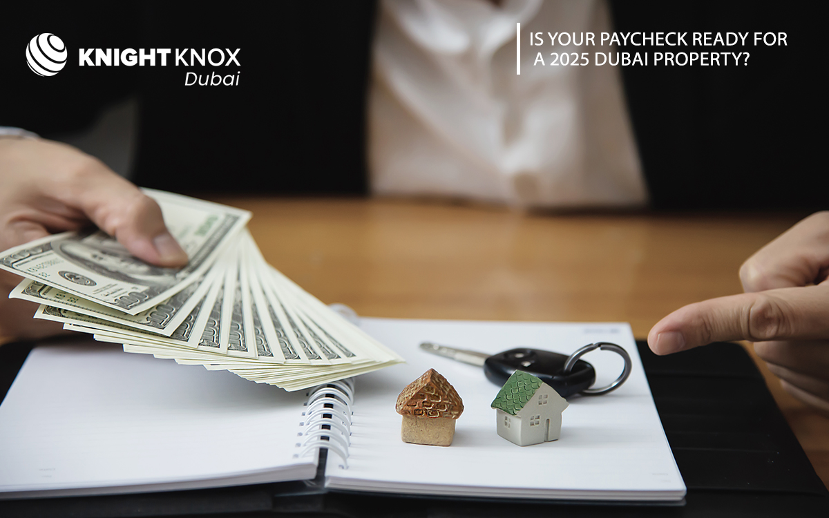 Is Your Paycheck Ready for a 2025 Dubai Property?